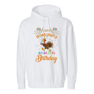 Happy Thanksgiving And Yes It's My Birthday Turkey Garment-Dyed Fleece Hoodie