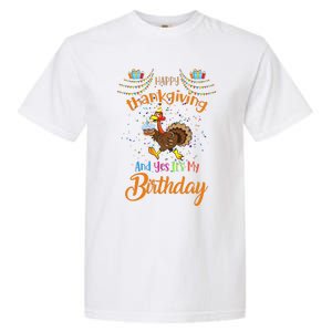 Happy Thanksgiving And Yes It's My Birthday Turkey Garment-Dyed Heavyweight T-Shirt