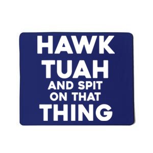 Hawk Tuah And Spit On That Thing Throat Goat Funny Meme Gift Mousepad