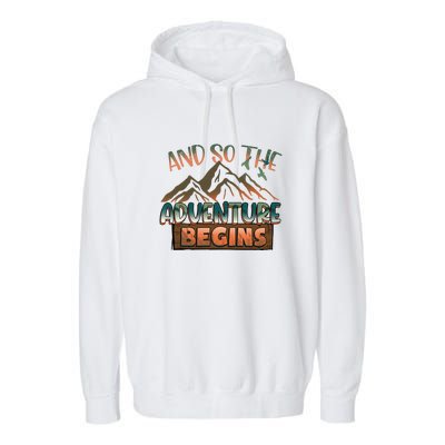 Hiking The Adventure Begins Hiking Mountain Camping Gift Garment-Dyed Fleece Hoodie