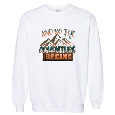 Hiking The Adventure Begins Hiking Mountain Camping Gift Garment-Dyed Sweatshirt