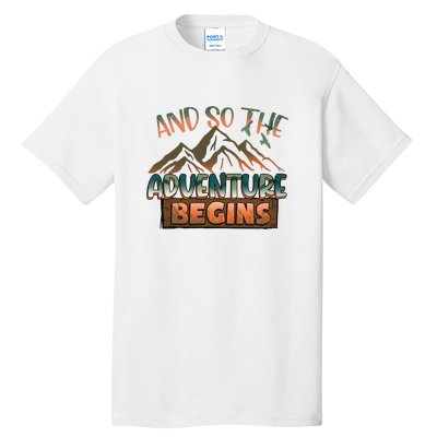 Hiking The Adventure Begins Hiking Mountain Camping Gift Tall T-Shirt