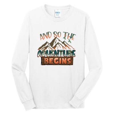 Hiking The Adventure Begins Hiking Mountain Camping Gift Tall Long Sleeve T-Shirt