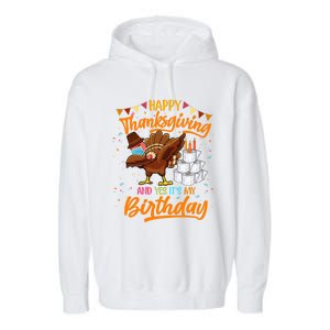 Happy Thanksgiving And Yes Its My Birthday Turkey Dabbing Great Gift Garment-Dyed Fleece Hoodie