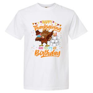 Happy Thanksgiving And Yes Its My Birthday Turkey Dabbing Great Gift Garment-Dyed Heavyweight T-Shirt