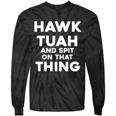 Hawk Tuah And Spit On That Thing Throat Goat Funny Meme Tie-Dye Long Sleeve Shirt