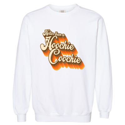 Hotter Than A Hoochie Coochie Vintage Garment-Dyed Sweatshirt