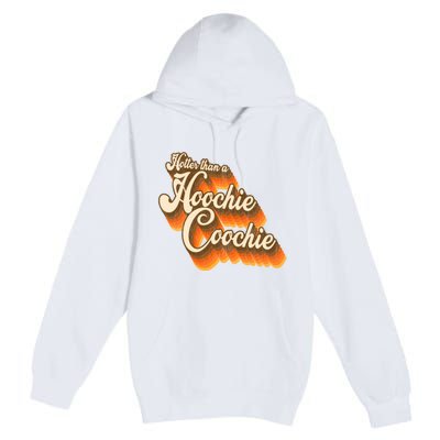 Hotter Than A Hoochie Coochie Vintage Premium Pullover Hoodie