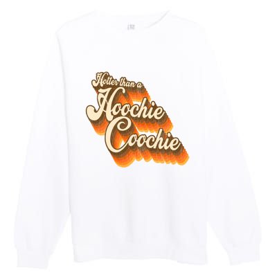 Hotter Than A Hoochie Coochie Vintage Premium Crewneck Sweatshirt