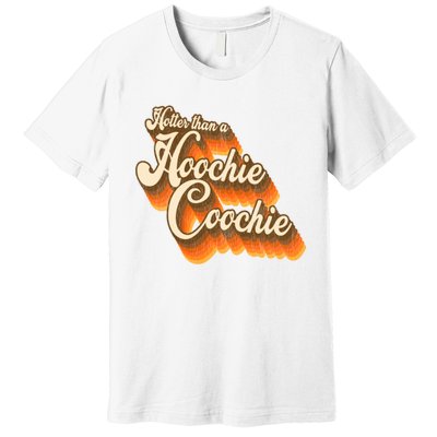 Hotter Than A Hoochie Coochie Vintage Premium T-Shirt