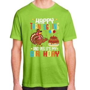 Happy Thanksgiving And Yes ItS My Birthday Thanksgiving Gift Adult ChromaSoft Performance T-Shirt