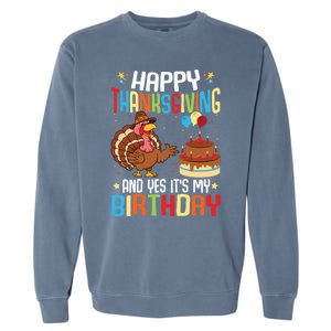 Happy Thanksgiving And Yes ItS My Birthday Thanksgiving Gift Garment-Dyed Sweatshirt