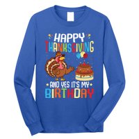 Happy Thanksgiving And Yes ItS My Birthday Thanksgiving Gift Long Sleeve Shirt