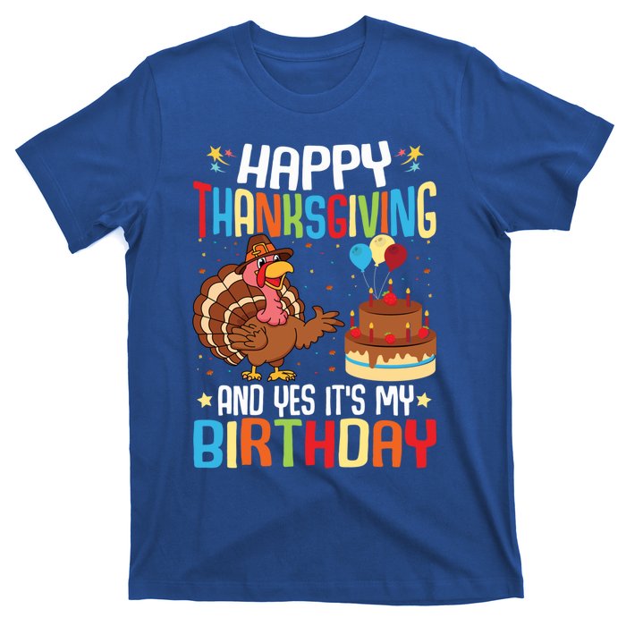 Happy Thanksgiving And Yes ItS My Birthday Thanksgiving Gift T-Shirt