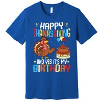 Happy Thanksgiving And Yes ItS My Birthday Thanksgiving Gift Premium T-Shirt