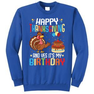 Happy Thanksgiving And Yes ItS My Birthday Thanksgiving Gift Tall Sweatshirt