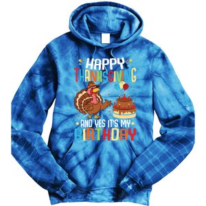 Happy Thanksgiving And Yes ItS My Birthday Thanksgiving Gift Tie Dye Hoodie