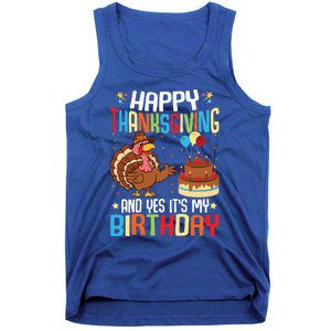 Happy Thanksgiving And Yes ItS My Birthday Thanksgiving Gift Tank Top