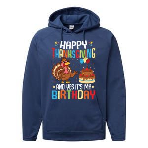 Happy Thanksgiving And Yes ItS My Birthday Thanksgiving Gift Performance Fleece Hoodie