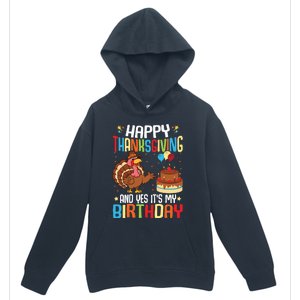 Happy Thanksgiving And Yes ItS My Birthday Thanksgiving Gift Urban Pullover Hoodie