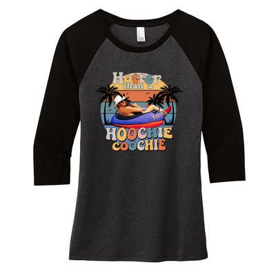 Hotter Than A Hoochie Coochie Women's Tri-Blend 3/4-Sleeve Raglan Shirt