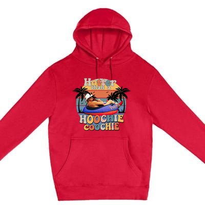 Hotter Than A Hoochie Coochie Premium Pullover Hoodie