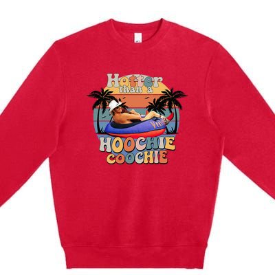 Hotter Than A Hoochie Coochie Premium Crewneck Sweatshirt