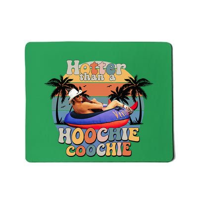 Hotter Than A Hoochie Coochie Mousepad