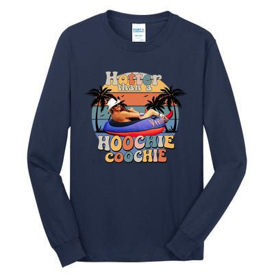 Hotter Than A Hoochie Coochie Tall Long Sleeve T-Shirt