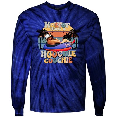 Hotter Than A Hoochie Coochie Tie-Dye Long Sleeve Shirt