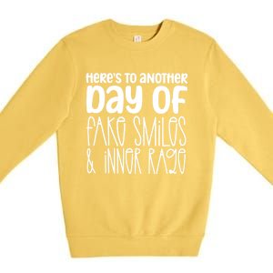 Here's To Another Day Of Fake Smiles & Inner Rage Premium Crewneck Sweatshirt