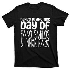 Here's To Another Day Of Fake Smiles & Inner Rage T-Shirt