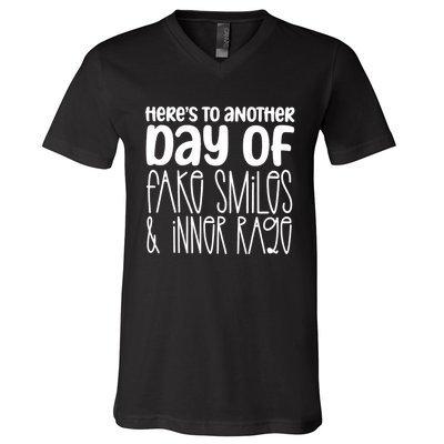 Here's To Another Day Of Fake Smiles & Inner Rage V-Neck T-Shirt