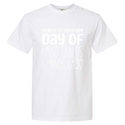 Here's To Another Day Of Fake Smiles & Inner Rage Garment-Dyed Heavyweight T-Shirt