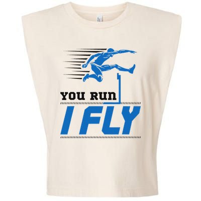 Hurdles Track And Field Hurdler Hurdle Runner You Run I Fly Garment-Dyed Women's Muscle Tee