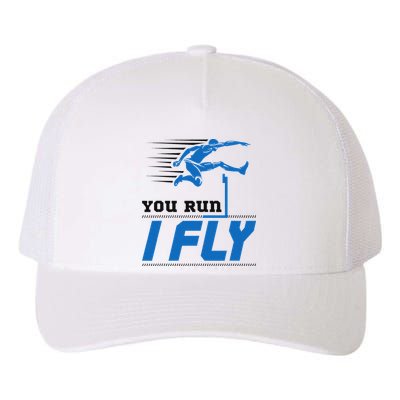 Hurdles Track And Field Hurdler Hurdle Runner You Run I Fly Yupoong Adult 5-Panel Trucker Hat