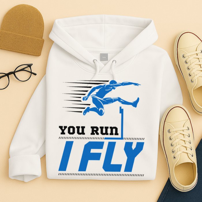 Hurdles Track And Field Hurdler Hurdle Runner You Run I Fly Hoodie