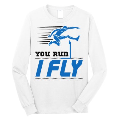 Hurdles Track And Field Hurdler Hurdle Runner You Run I Fly Long Sleeve Shirt