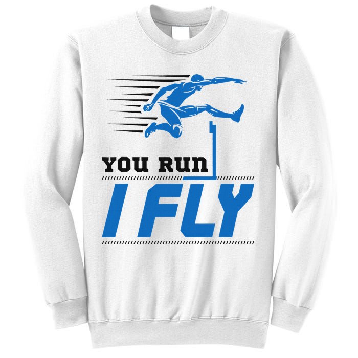Hurdles Track And Field Hurdler Hurdle Runner You Run I Fly Sweatshirt