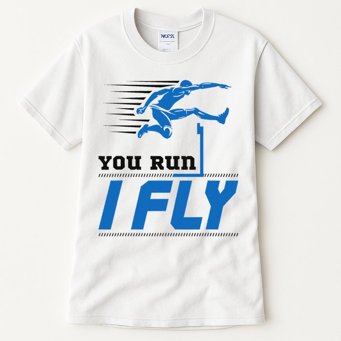 Hurdles Track And Field Hurdler Hurdle Runner You Run I Fly Tall T-Shirt