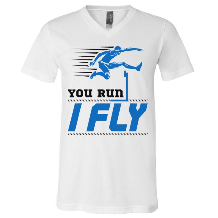 Hurdles Track And Field Hurdler Hurdle Runner You Run I Fly V-Neck T-Shirt