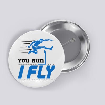Hurdles Track And Field Hurdler Hurdle Runner You Run I Fly Button