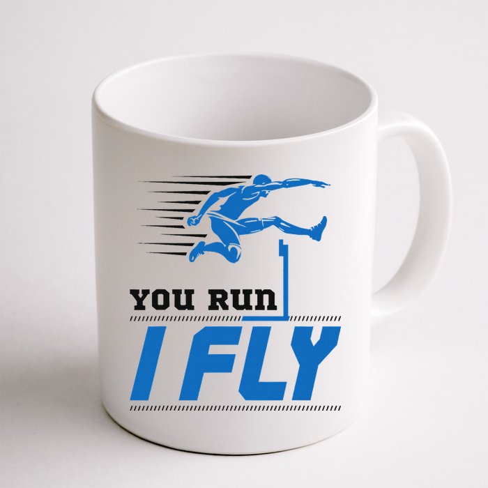 Hurdles Track And Field Hurdler Hurdle Runner You Run I Fly Mug