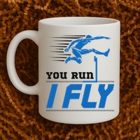 Hurdles Track And Field Hurdler Hurdle Runner You Run I Fly Mug