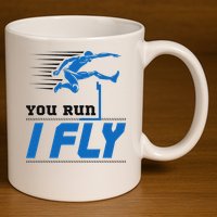 Hurdles Track And Field Hurdler Hurdle Runner You Run I Fly 11oz C Handle Ceramic Mug