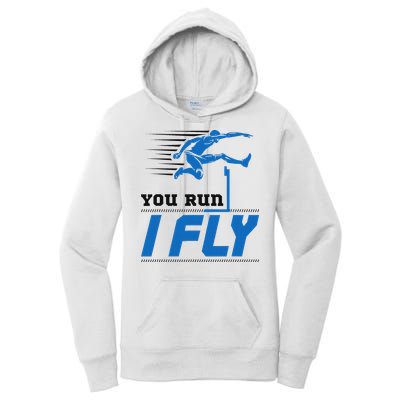 Hurdles Track And Field Hurdler Hurdle Runner You Run I Fly Women's Pullover Hoodie