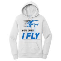Hurdles Track And Field Hurdler Hurdle Runner You Run I Fly Women's Pullover Hoodie
