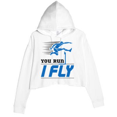 Hurdles Track And Field Hurdler Hurdle Runner You Run I Fly Crop Fleece Hoodie
