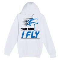 Hurdles Track And Field Hurdler Hurdle Runner You Run I Fly Premium Pullover Hoodie