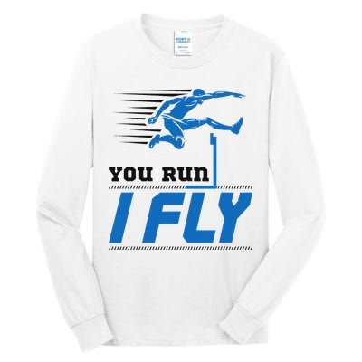 Hurdles Track And Field Hurdler Hurdle Runner You Run I Fly Tall Long Sleeve T-Shirt